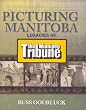 Picturing Manitoba: Legacies of the Winnipeg Tribune