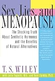 Sex, Lies, and Menopause: The Shocking Truth About Synthetic Hormones and the Benefits of Natural Alternatives
