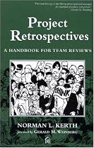 Project Retrospectives: A Handbook for Team Reviews