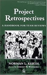 Project Retrospectives: A Handbook for Team Reviews