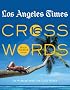 Los Angeles Times Crosswords 16: 72 Puzzles from the Daily Paper