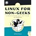 Linux for Non-Geeks: A Hands-On, Project-Based, Take-It-Slow Guidebook