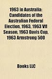 1963 in Australia: Candidates of the Australian Federal Election, 1963, 1963 Vfl Season, 1963 Davis Cup, 1963 Armstrong 500