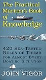 The Practical Mariners Book of Knowledge: 420 Sea-Tested Rules of Thumb for Almost Every Boating Situation