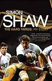 Simon Shaw : the hard yards: my story