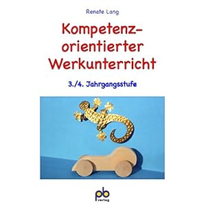 Kompetenzorientierter Werkunterricht, 3./4. Jahrgangsstufe