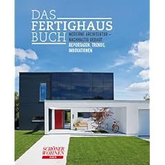 DAS FERTIGHAUSBUCH: Moderne Architektur - Nachhaltig gebaut - Reportagen, Trends, Innovationen