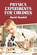 Physics Experiments for Children (Dover Children's Science Books)
