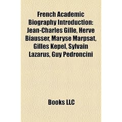 French Academic Biography Introduction: Jean-Charles Gille, Herve Biausser, Maryse Marpsat, Gilles Kepel, Sylvain Lazarus, Guy Pedroncini