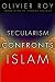 Secularism Confronts Islam