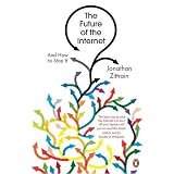 The Future of the Internet: And How to Stop Itby Jonathan Zittrain