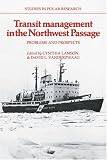 Shipping Management Books item: Transit Management in the Northwest Passage: Problems and Prospects (Studies in Polar Research)
