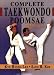 Complete Taekwondo Poomsae: The Official Taegeuk, Palgwae and Black Belt Forms of Taekwondo