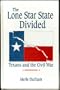 The Lone Star State Divided: Texans and the Civil War
