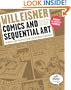 Comics and Sequential Art: Principles and Practices from the Legendary Cartoonist (Will Eisner Instructional Books)