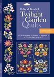 Twilight Garden Quilts: 2 Wallhangings, 22 Flowers to Appliqué  Tips for Silk & Cotton