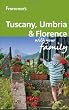 Frommer's Tuscany, Umbria and Florence With Your Family (Frommers With Your Family Series)
