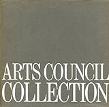 Arts Council collection : a concise, illustrated catalogue of paintings, drawings, photographs and sculpture purchased for the Arts Council of Great Britain between 1942 and 1978