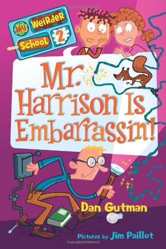 Mr. Harrison Is Embarrassin'! (My Weirder School, Book 2)