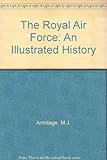 The Royal Air Force : an illustrated history