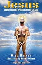 Jesus and the Shamanic Tradition of Same Sex Love Jesus and the Shamanic Tradition of Same Sex Love