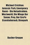 Michael Crichton: Jurassic Park, Emergency Room - Die Notaufnahme, Westworld, Die Wiege Der Sonne, Prey, Der Große Eisenbahnraub, Dinopark (German Edition)