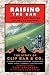 Raising the Bar: Integrity and Passion in Life and Business: The Story of Clif Bar & Co.