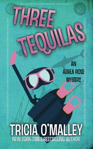 Three Tequilas: An Althea Rose Mystery (The Althea Rose Series) (Volume 3)