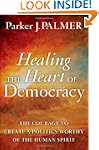 Healing the Heart of Democracy: The C...