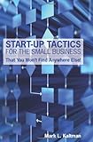 Start Up Tactics For The Small Business: That You Won't Find Anywhere Else!