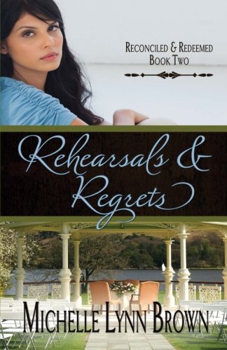 rehearsals and regrets reconciled and redeemed volume 2