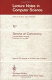 Seminar on Concurrency: Carnegie-Mellon University Pittsburgh, PA, July 9-11, 1984: v. 197 (Lecture Notes in Computer Science)