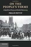 On the people's terms : a republican theory and model of democracy