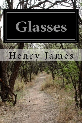 Glasses, by Henry James