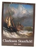 The Spectacular career of Clarkson Stanfield 1793-1867 : seaman, scene-painter, Royal Academician