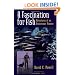 A Fascination for Fish: Adventures of an Underwater Pioneer (Uc Press/Monterey Bay Aquarium Series in Marine Conservation)
