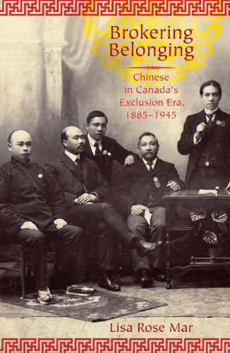 Brokering Belonging: Chinese in Canada's Exclusion Era, 1885-1945