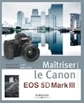 MA�TRISER LE CANON EOS 5D MARK III