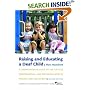 Raising and Educating a Deaf Child: A Comprehensive Guide to the Choices, Controversies, and Decisions Faced by Parents and Educators