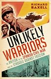 Unlikely warriors : the British in the Spanish Civil War and the struggle against fascism