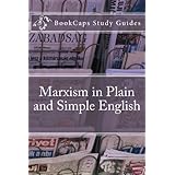 marxism in plain and simple english the theory of marxism in a way anyone can understand bookcaps study guides