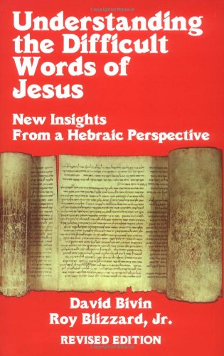 Understanding the Difficult Words of Jesus: New Insights From a Hebrew Perspective