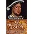 The Pilgrimage of Grace: The Rebellion That Shook Henry VIII's Throne
