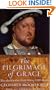The Pilgrimage of Grace: The Rebellion That Shook Henry VIII's Throne