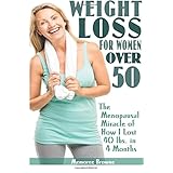 weight loss for women over 50 the menopausal miracle of how i lost 40 lbs in 4 months