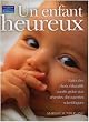 Un enfant heureux : Faites des choix �ducatifs avertis gr�ce aux r�centes d�couvertes scientifiques