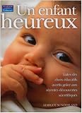 Un enfant heureux : Faites des choix �ducatifs avertis gr�ce aux r�centes d�couvertes scientifiques