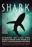 Shark: Stories of Life and Death from the Worlds Most Dangerous Waters (Adrenaline)