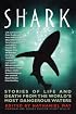 Shark: Stories of Life and Death from the World's Most Dangerous Waters (Adrenaline)
