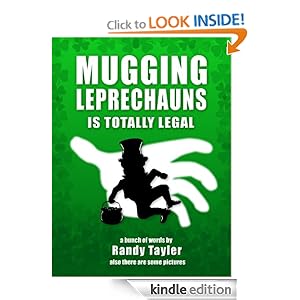 Mugging Leprechauns is Totally Legal [Kindle Edition]
